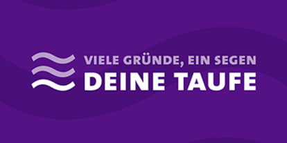 Deine Taufe – Gemeinsames Tauffest Deine Taufe – Gemeinsames Tauffest